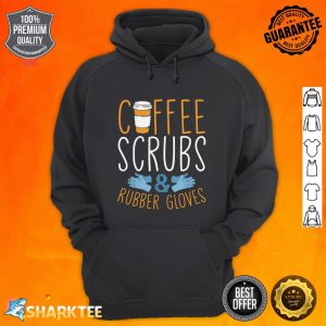 Funny Coffee Scrubs Rubber Gloves Graphic Women Men Nurse hoodie