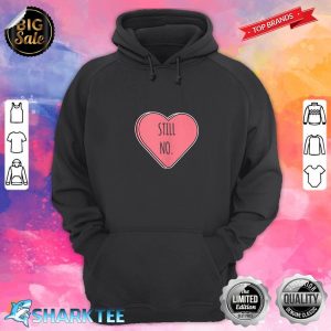 Anti Valentine's Day Shirt Funny Saying Sarcastic Gift hoodie