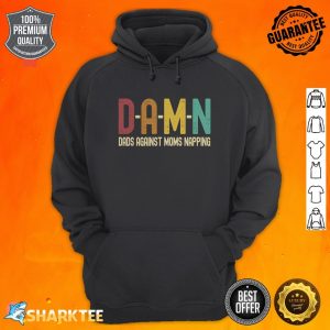 Funny Dads Against Moms Napping D.A.M.N hoodie