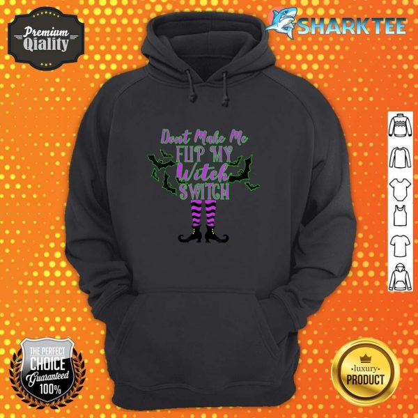 Funny Halloween Don't Make Me Flip My Witch Switch hoodie