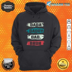 Funny I Went From Dada To Daddy To Dad To Bruh Fathers Day hoodie