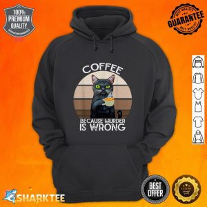 Funny Cat Coffee Because Murder Is Wrongs Vintage Cat hoodie