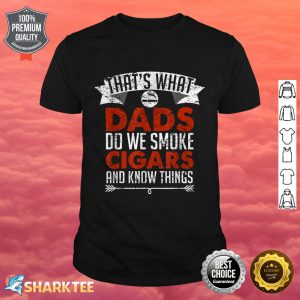 Funny Cigar Smoker Dad Fathers Day Premium Gift shirt