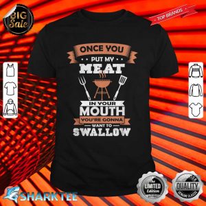 Put My Meat In Your Mouth Funny Grilling BBQ Chef Barbecue shirt