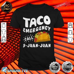 Taco Emergency Call 9 Juan Juan Funny Cinco De Mayo shirt