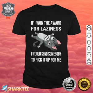If I Won The Award For Laziness Cat shirt