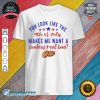 July Makes Me Want A Cookies Real Bad Funny Quote shirt