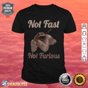 Not Fast Not Furious Funny Cute Lazy Sloth shirt