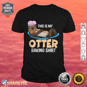 Funny Baking Confectioner Pastry Chef Baker I Otter Baking shirt
