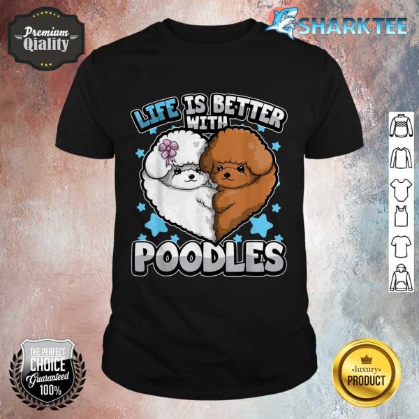 Funny Poodle Quote Better With Poodles Puppy Hilarious shirt
