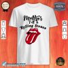 Nice Mother I'm A Rolling Stones shirt