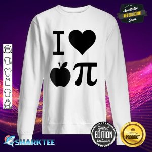 I Love Pi National Pi Day Tee Gift sweatshirt