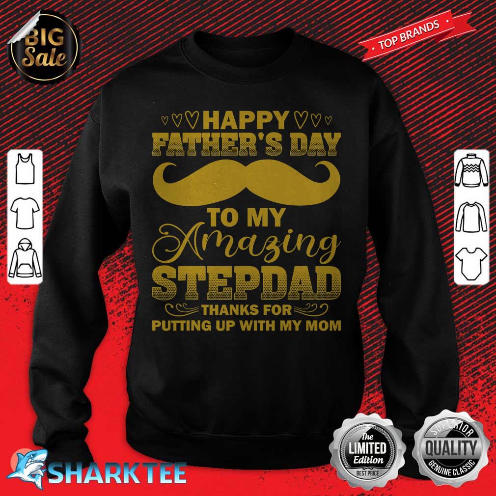 Happy Fathers Day To My Amazing Stepdad Thanks Stepdad sweatshirt