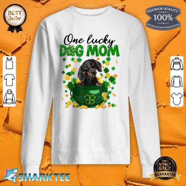 One Lucky Dog Mom Funny Dachshund Mom St Patricks Day sweatshirt