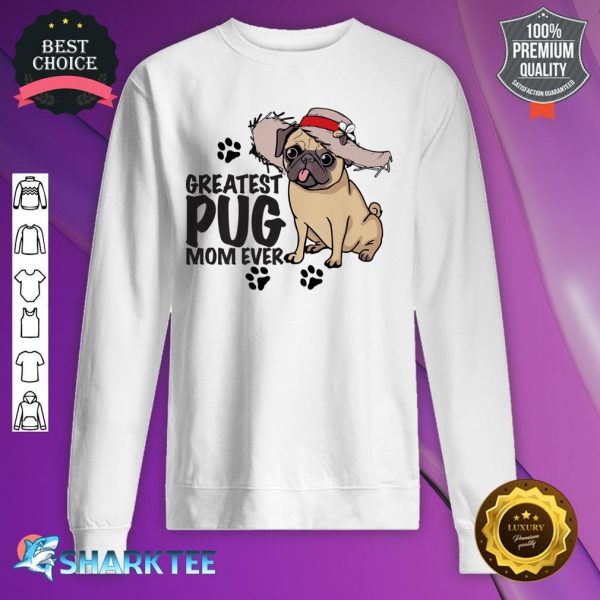 Greatest Pug Mom Ever Dog And Mom I Love My Pug Lady Premium sweatshirt
