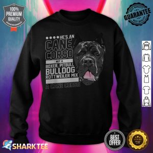 Hes A Cane Corso Not A Boxer Pit Bull Bulldog Rott Mix sweatshirt