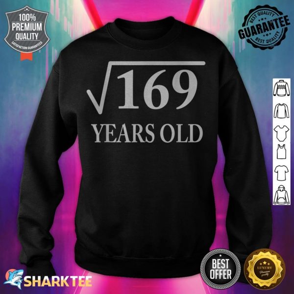Square Root 169 13th Birthday 13 Years Old Birthday sweatshirt