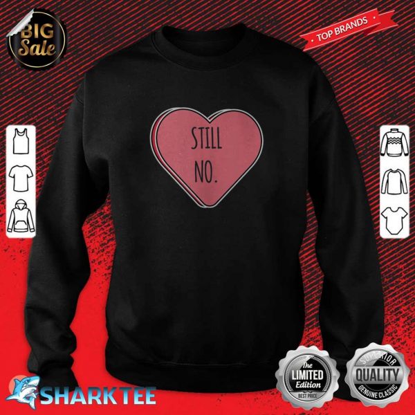Anti Valentine's Day Shirt Funny Saying Sarcastic Gift sweatshirt