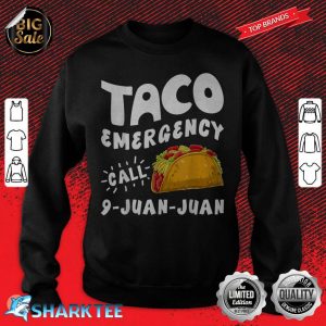 Taco Emergency Call 9 Juan Juan Funny Cinco De Mayo sweatshirt