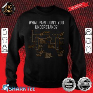What Part Of Don't You Understand Shirt Science sweatshirt