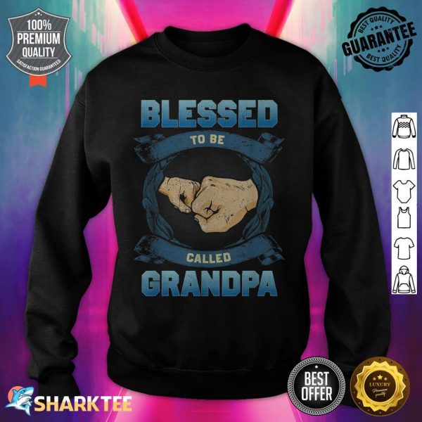 Funny Blessed To Be Called Grandpa Father's Day sweatshirt