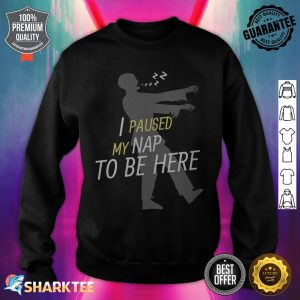 Womens I Paused My Nap To Be Here Funny Nonbinary sweatshirt
