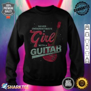 Guitarist Music Never Underestimate A Girl With A Guitar sweatshirt