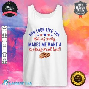 July Makes Me Want A Cookies Real Bad Funny Quote tank top