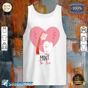 Mint To Be Toothbrush And Tooth Dentist Cute Valentine's Day tank top