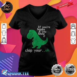 T Rex If You're Happy And You Know It Clap Your Oh v-neck
