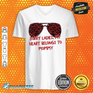 Sorry ladies My Heart Belongs To Mommy Sunglasses Valentines v-neck