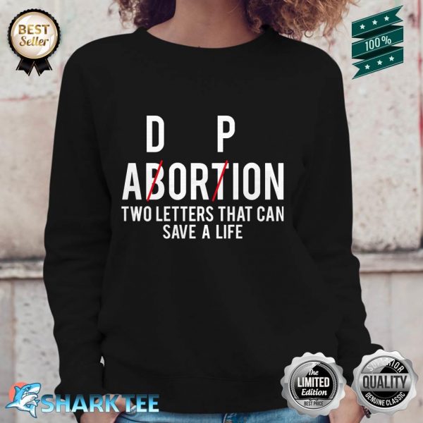 Adorpion Not Abortion Two Letters That Can Save A Life Essential Sweatshirt